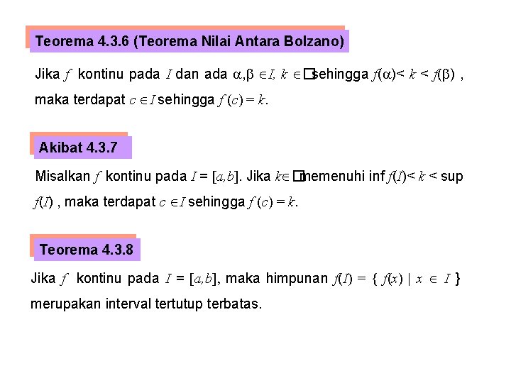 Teorema 4. 3. 6 (Teorema Nilai Antara Bolzano) Jika f kontinu pada I dan
