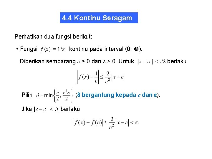 4. 4 Kontinu Seragam Perhatikan dua fungsi berikut: • Fungsi f (x) = 1/x