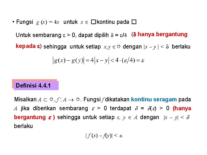  • Fungsi g (x) = 4 x untuk x �, kontinu pada �.