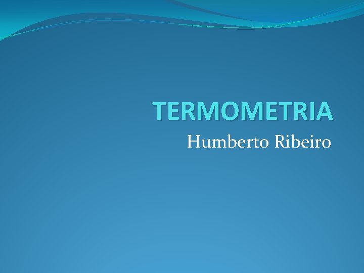 TERMOMETRIA Humberto Ribeiro 