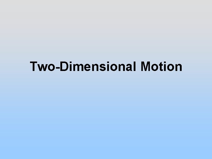 Two-Dimensional Motion 