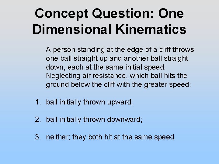 Concept Question: One Dimensional Kinematics A person standing at the edge of a cliff