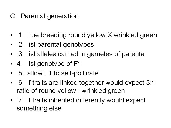 C. Parental generation • • • 1. true breeding round yellow X wrinkled green