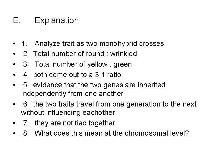 E. Explanation • 1. Analyze trait as two monohybrid crosses • 2. Total number