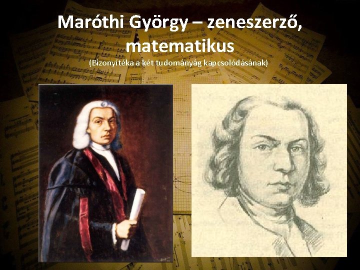 Maróthi György – zeneszerző, matematikus (Bizonyítéka a két tudományág kapcsolódásának) 