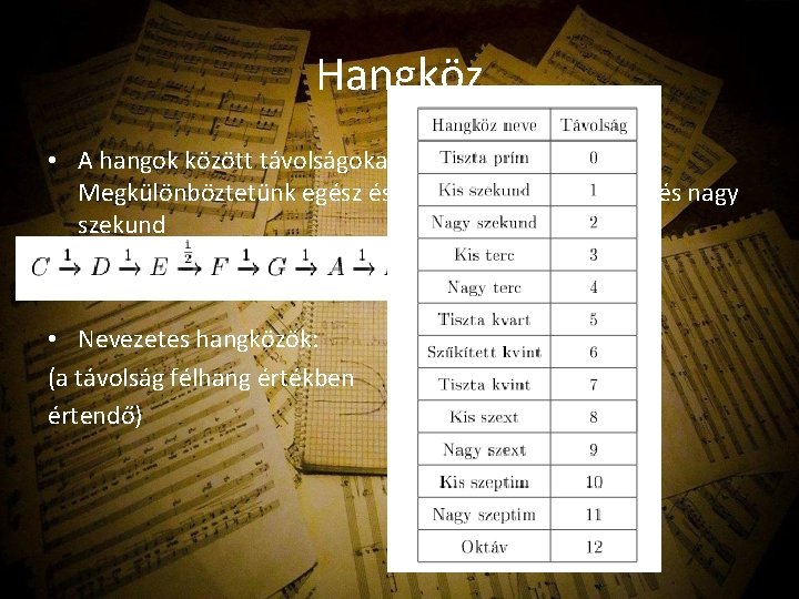 Hangköz • A hangok között távolságokat különíthetünk el. Megkülönböztetünk egész és fél hangokat Kis