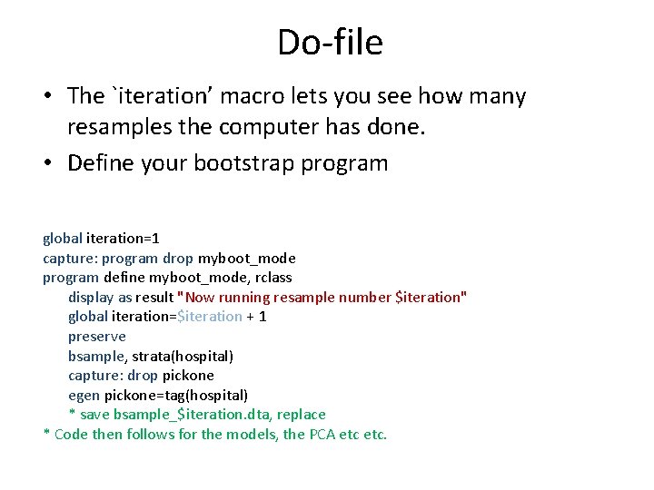 Do-file • The `iteration’ macro lets you see how many resamples the computer has