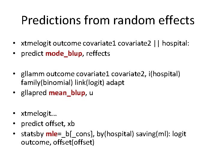 Predictions from random effects • xtmelogit outcome covariate 1 covariate 2 || hospital: •