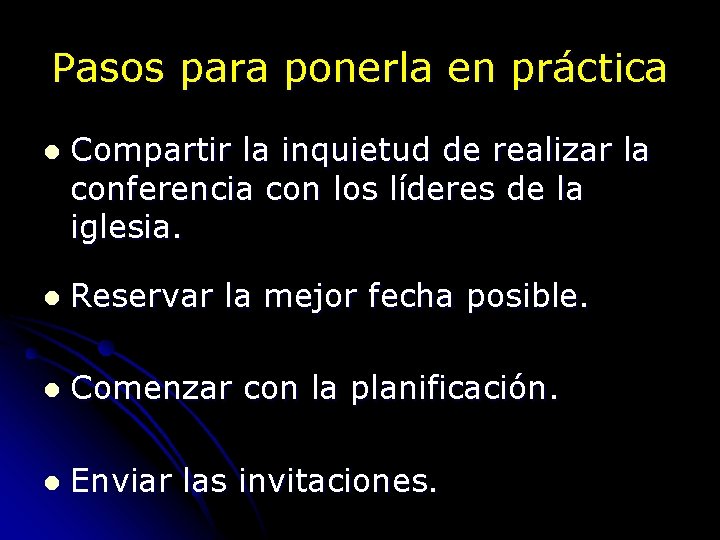 Pasos para ponerla en práctica l Compartir la inquietud de realizar la conferencia con