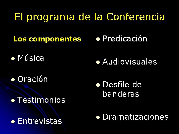 El programa de la Conferencia Los componentes l Música l Oración l Testimonios l