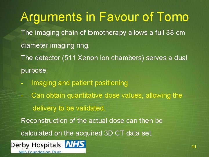 Arguments in Favour of Tomo The imaging chain of tomotherapy allows a full 38