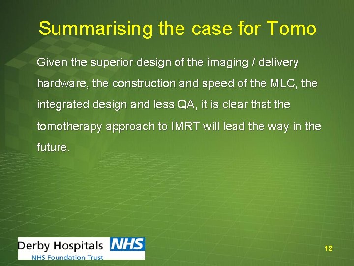 Summarising the case for Tomo Given the superior design of the imaging / delivery