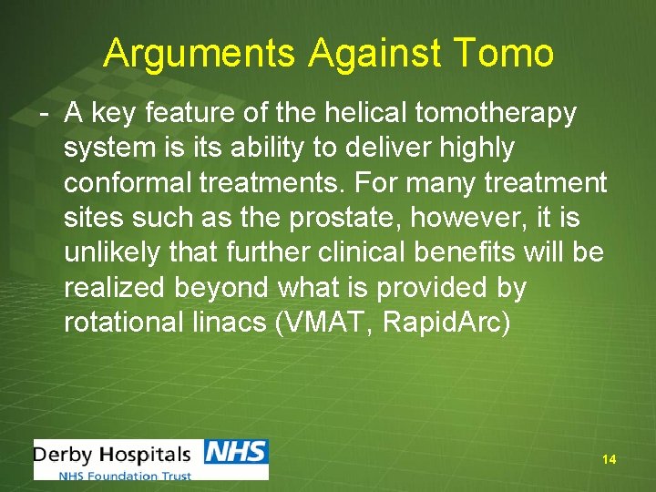 Arguments Against Tomo - A key feature of the helical tomotherapy system is its