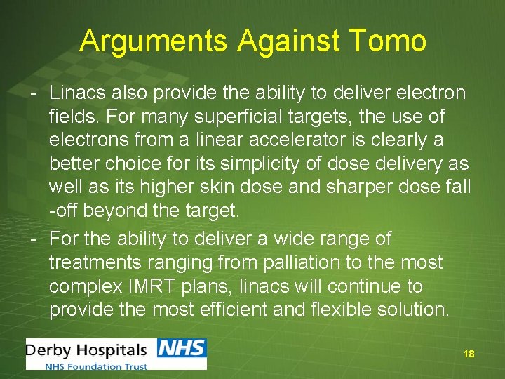 Arguments Against Tomo - Linacs also provide the ability to deliver electron fields. For