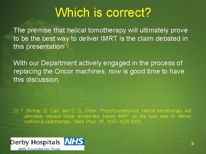 Which is correct? The premise that helical tomotherapy will ultimately prove to be the