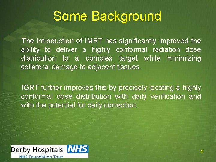 Some Background The introduction of IMRT has significantly improved the ability to deliver a