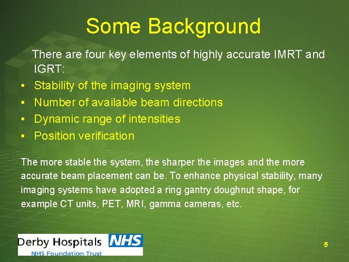Some Background • • There are four key elements of highly accurate IMRT and