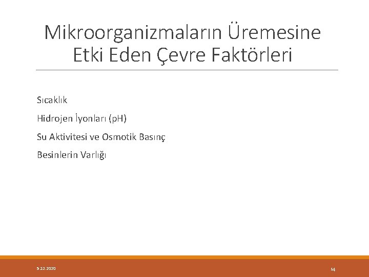 Mikroorganizmaların Üremesine Etki Eden Çevre Faktörleri Sıcaklık Hidrojen İyonları (p. H) Su Aktivitesi ve