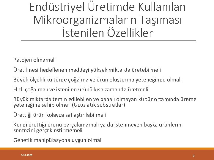 Endüstriyel Üretimde Kullanılan Mikroorganizmaların Taşıması İstenilen Özellikler Patojen olmamalı Üretilmesi hedeflenen maddeyi yüksek miktarda