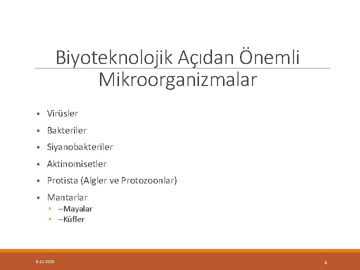 Biyoteknolojik Açıdan Önemli Mikroorganizmalar • Virüsler • Bakteriler • Siyanobakteriler • Aktinomisetler • Protista