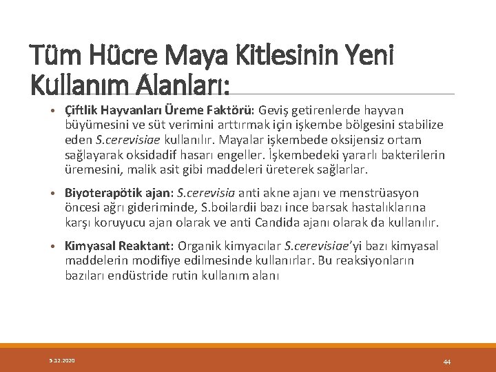 Tüm Hücre Maya Kitlesinin Yeni Kullanım Alanları: • Çiftlik Hayvanları Üreme Faktörü: Geviş getirenlerde