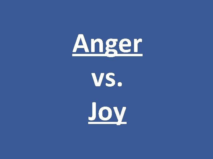 Anger vs. Joy 