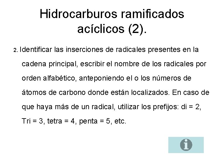 Hidrocarburos ramificados acíclicos (2). 2. Identificar las inserciones de radicales presentes en la cadena