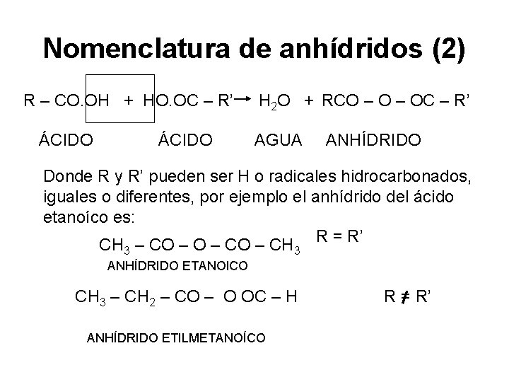 Nomenclatura de anhídridos (2) R – CO. OH + HO. OC – R’ ÁCIDO