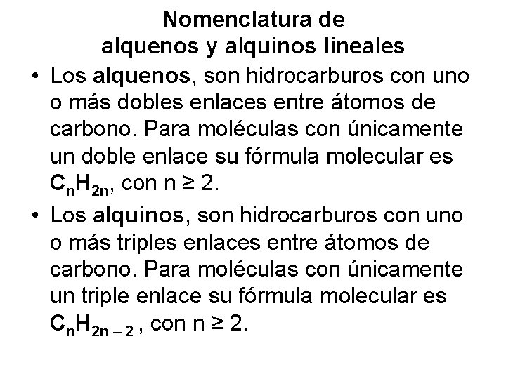 Nomenclatura de alquenos y alquinos lineales • Los alquenos, son hidrocarburos con uno o