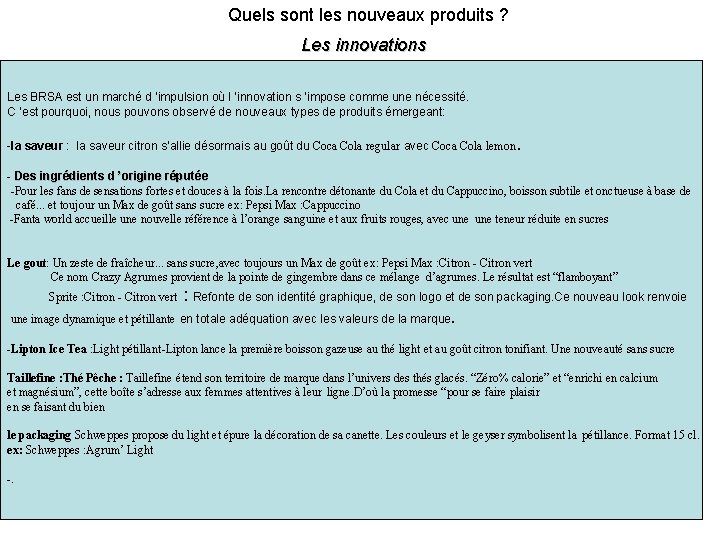 Quels sont les nouveaux produits ? Les innovations Les BRSA est un marché d