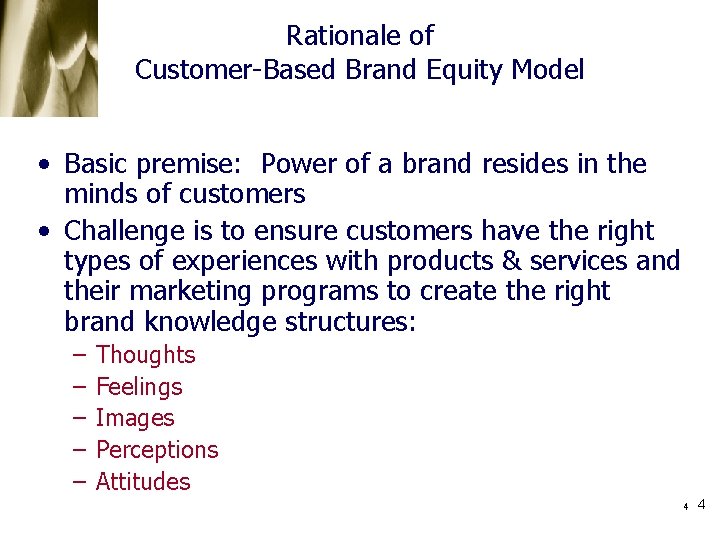 Rationale of Customer-Based Brand Equity Model • Basic premise: Power of a brand resides