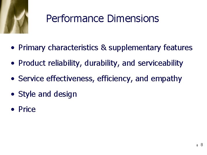 Performance Dimensions • Primary characteristics & supplementary features • Product reliability, durability, and serviceability