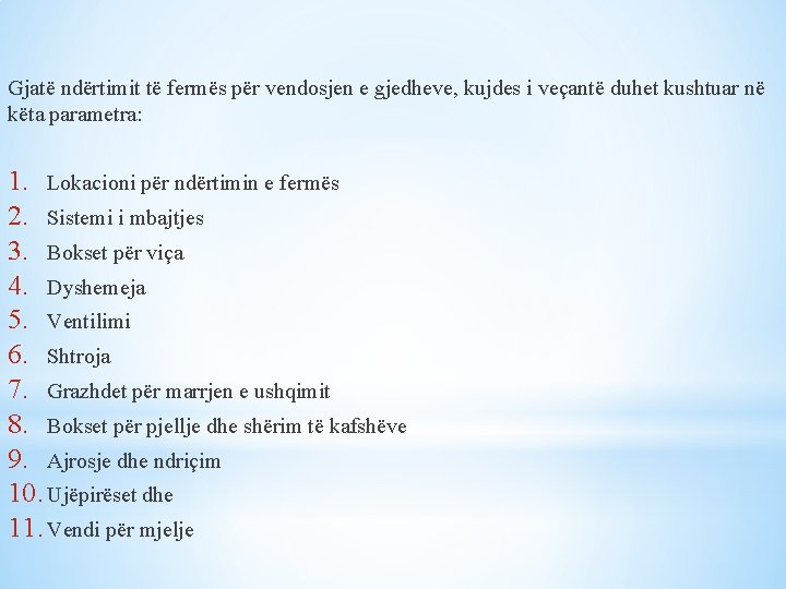 Gjatë ndërtimit të fermës për vendosjen e gjedheve, kujdes i veçantë duhet kushtuar në