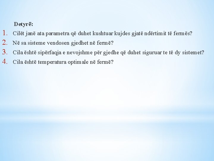 Detyrë: 1. 2. 3. 4. Cilët janë ata parametra që duhet kushtuar kujdes gjatë