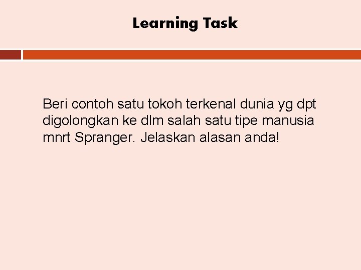 Learning Task Beri contoh satu tokoh terkenal dunia yg dpt digolongkan ke dlm salah