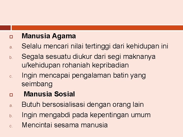  a. b. c. a. b. c. Manusia Agama Selalu mencari nilai tertinggi dari