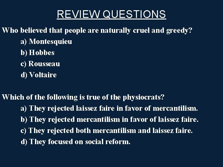 REVIEW QUESTIONS Who believed that people are naturally cruel and greedy? a) Montesquieu b)
