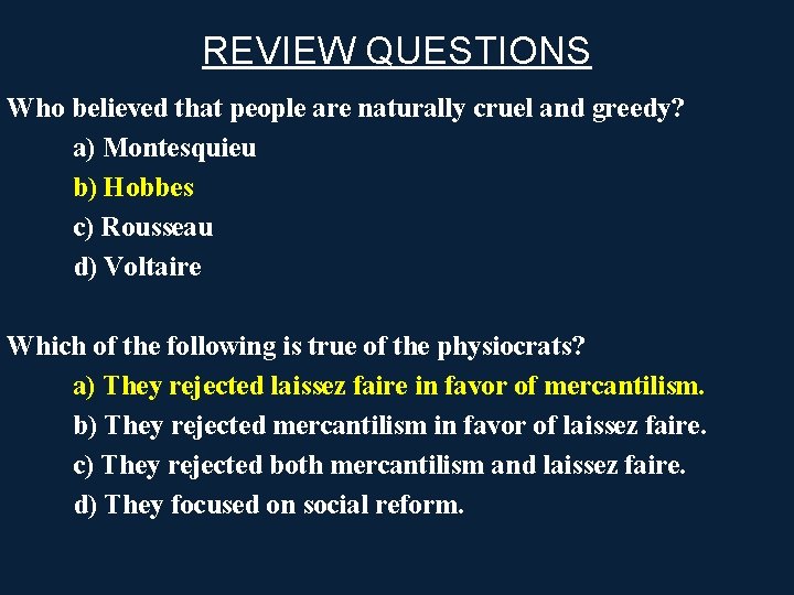 REVIEW QUESTIONS Who believed that people are naturally cruel and greedy? a) Montesquieu b)