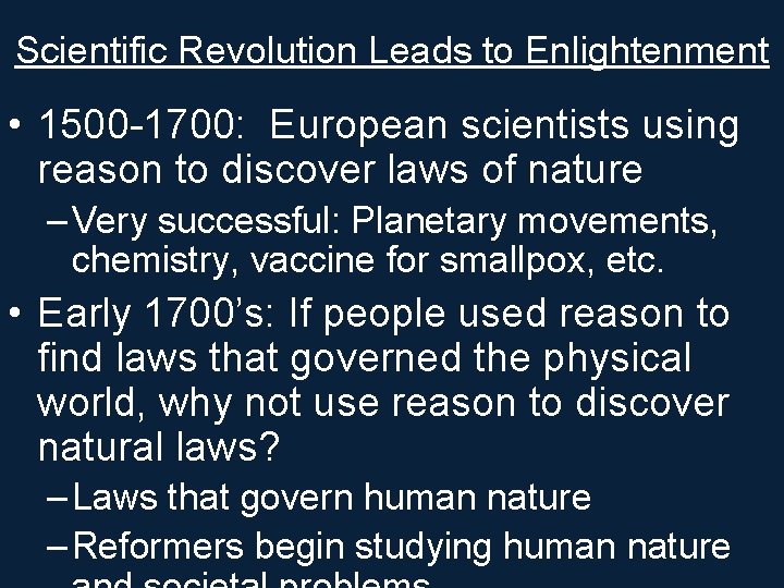 Scientific Revolution Leads to Enlightenment • 1500 -1700: European scientists using reason to discover