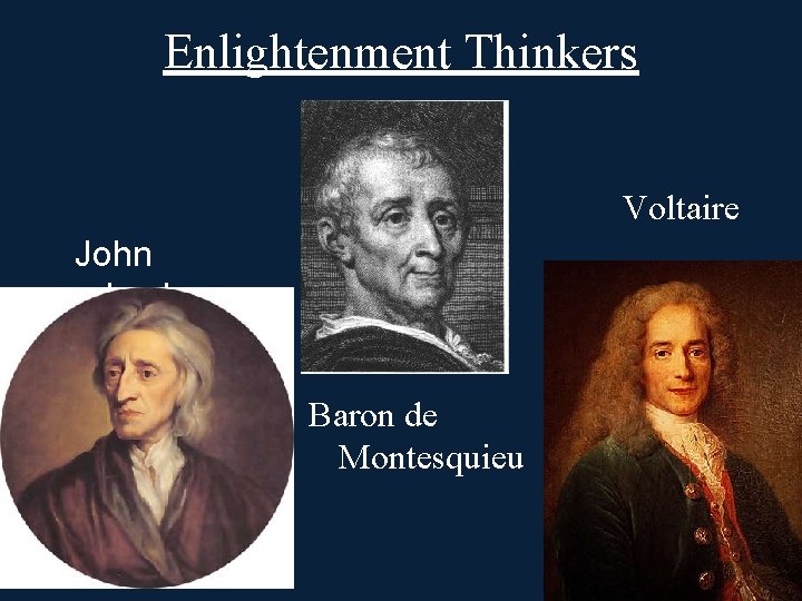 Enlightenment Thinkers Voltaire John Locke Baron de Montesquieu 