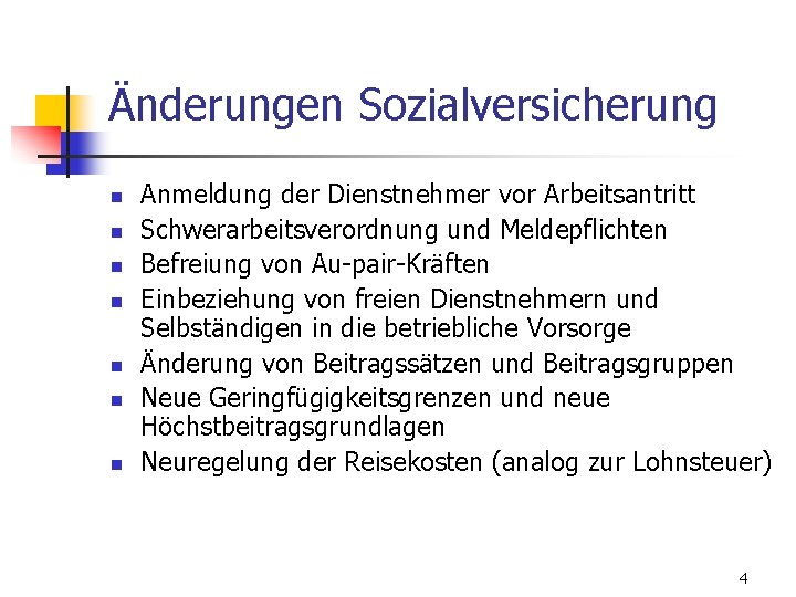 Änderungen Sozialversicherung n n n n Anmeldung der Dienstnehmer vor Arbeitsantritt Schwerarbeitsverordnung und Meldepflichten