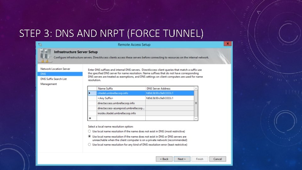STEP 3: DNS AND NRPT (FORCE TUNNEL) 