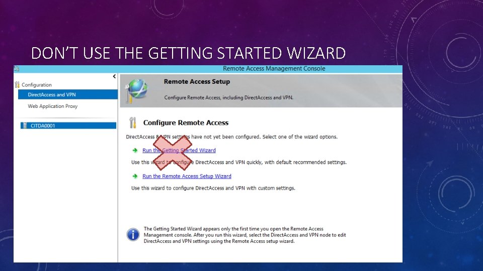 DON’T USE THE GETTING STARTED WIZARD 