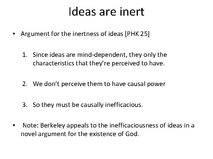 Ideas are inert • Argument for the inertness of ideas [PHK 25] 1. Since