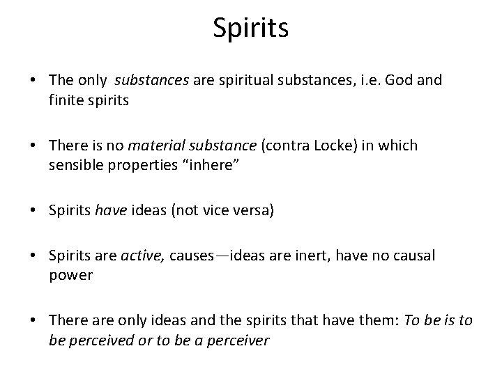 Spirits • The only substances are spiritual substances, i. e. God and finite spirits
