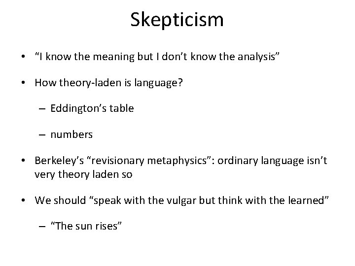 Skepticism • “I know the meaning but I don’t know the analysis” • How