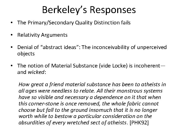 Berkeley’s Responses • The Primary/Secondary Quality Distinction fails • Relativity Arguments • Denial of