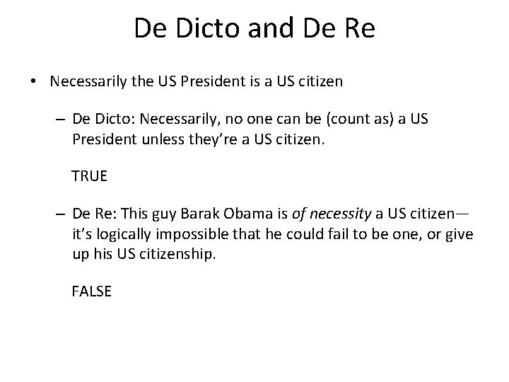 De Dicto and De Re • Necessarily the US President is a US citizen