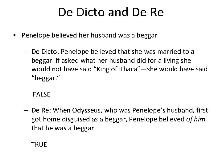 De Dicto and De Re • Penelope believed her husband was a beggar –