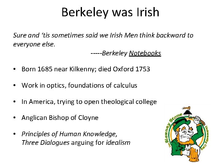 Berkeley was Irish Sure and ‘tis sometimes said we Irish Men think backward to